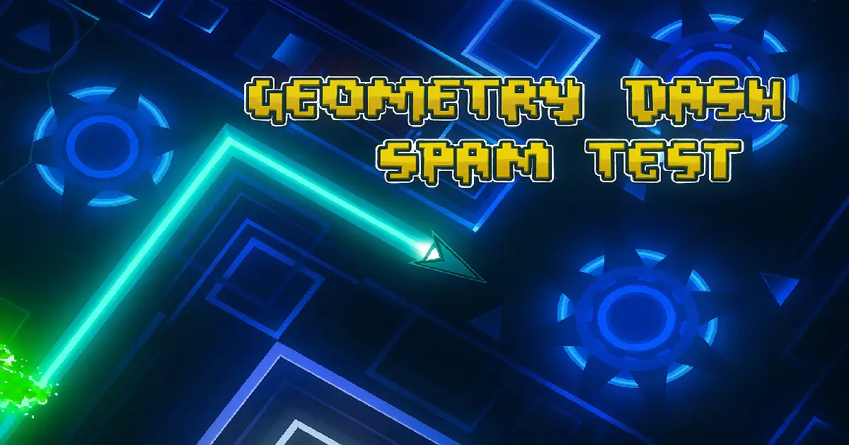 GEOMETRY DASH SPAM TEST