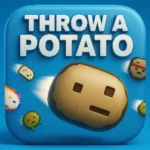 Throw a Potato